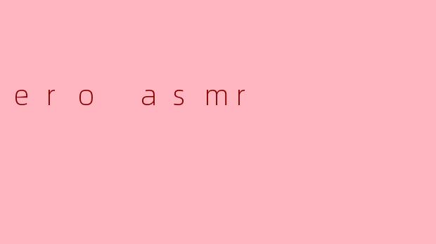 ero asmr